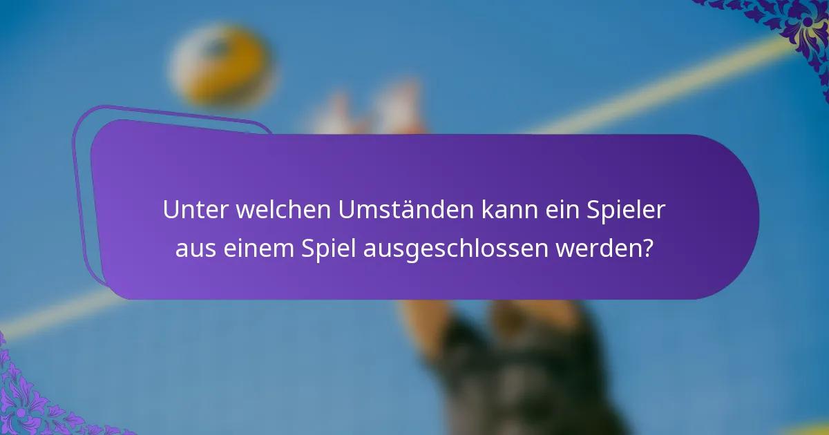 Unter welchen Umständen kann ein Spieler aus einem Spiel ausgeschlossen werden?