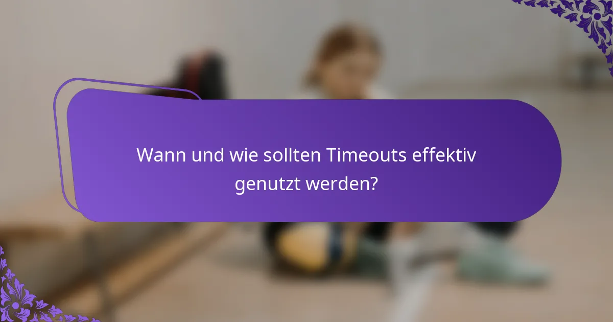 Wann und wie sollten Timeouts effektiv genutzt werden?