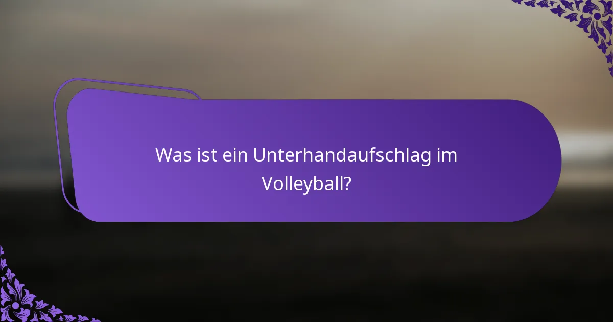 Was ist ein Unterhandaufschlag im Volleyball?