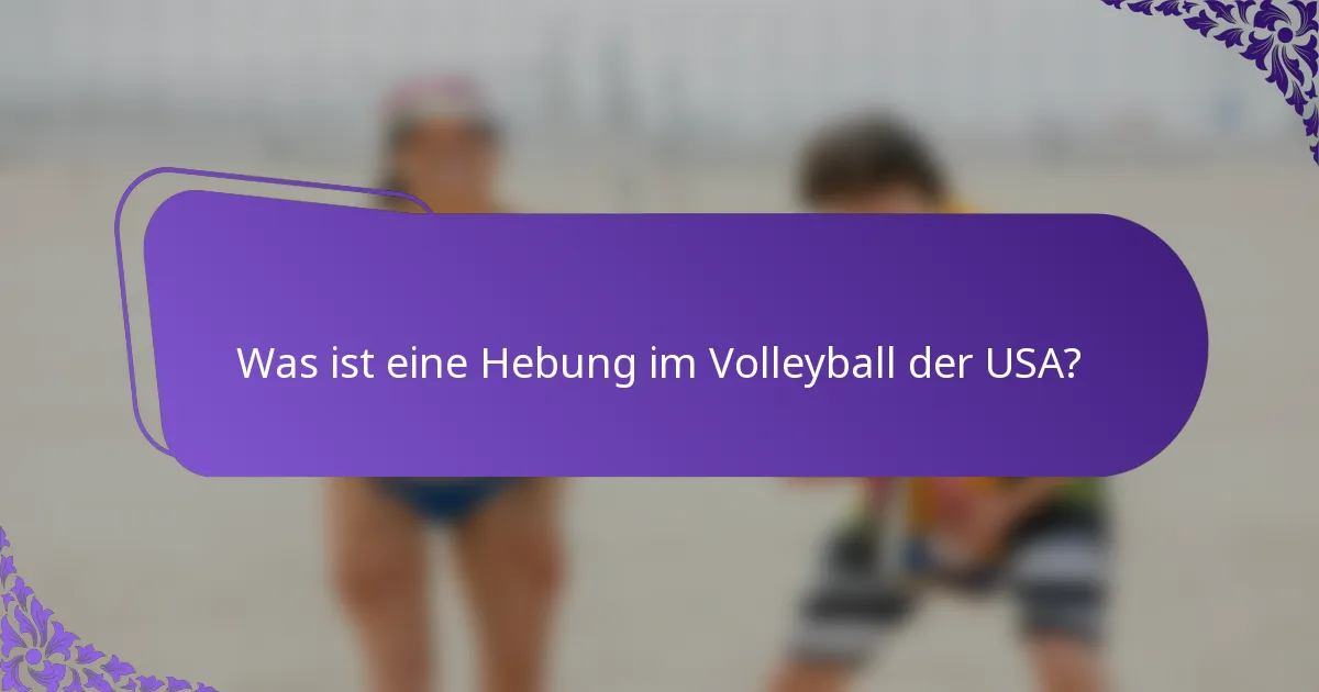 Was ist eine Hebung im Volleyball der USA?