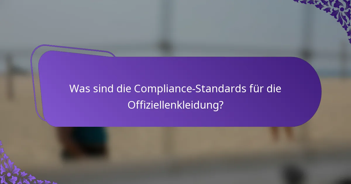 Was sind die Compliance-Standards für die Offiziellenkleidung?