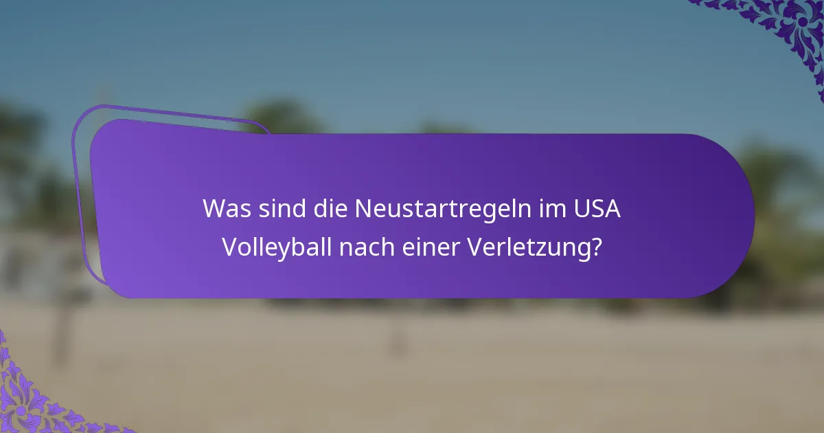 Was sind die Neustartregeln im USA Volleyball nach einer Verletzung?
