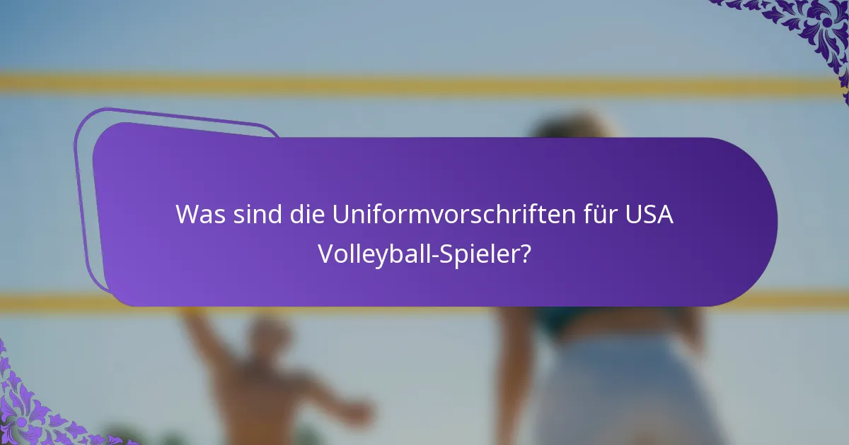 Was sind die Uniformvorschriften für USA Volleyball-Spieler?