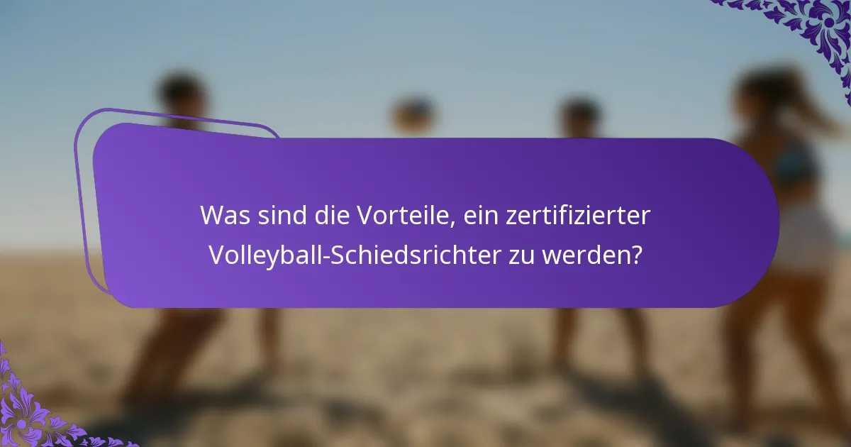 Was sind die Vorteile, ein zertifizierter Volleyball-Schiedsrichter zu werden?