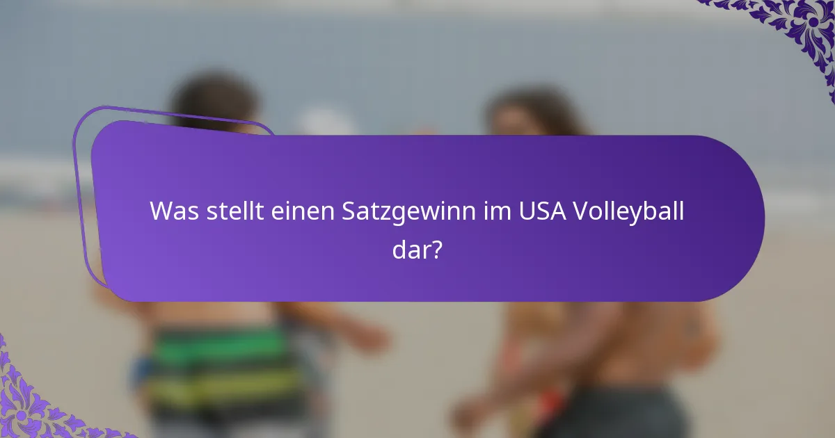 Was stellt einen Satzgewinn im USA Volleyball dar?