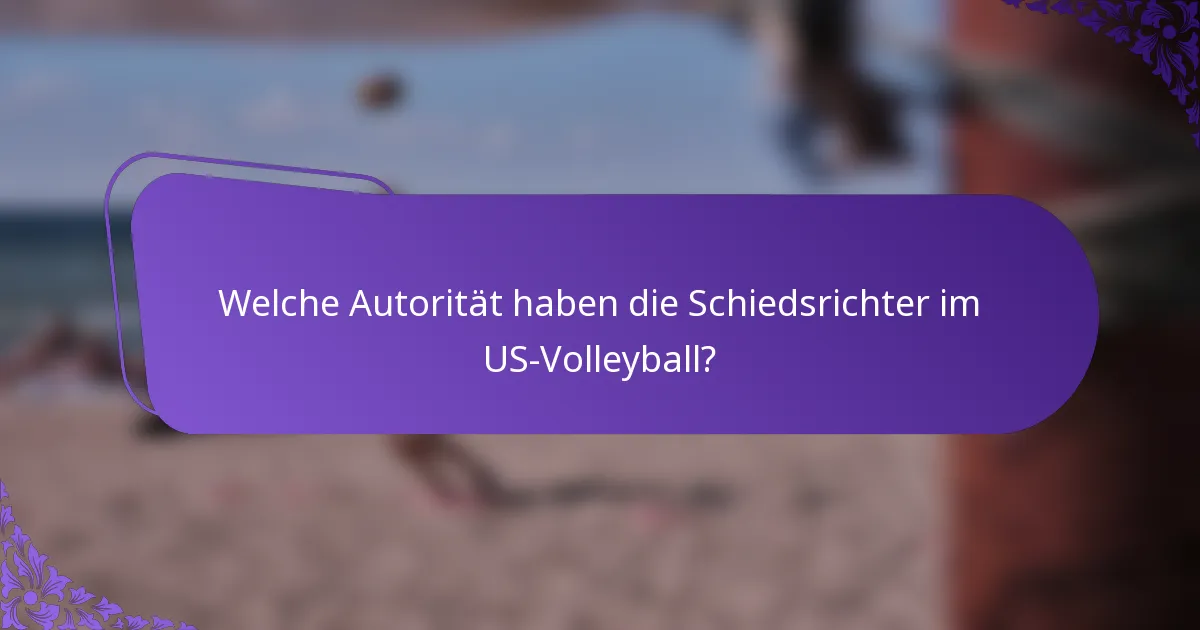 Welche Autorität haben die Schiedsrichter im US-Volleyball?