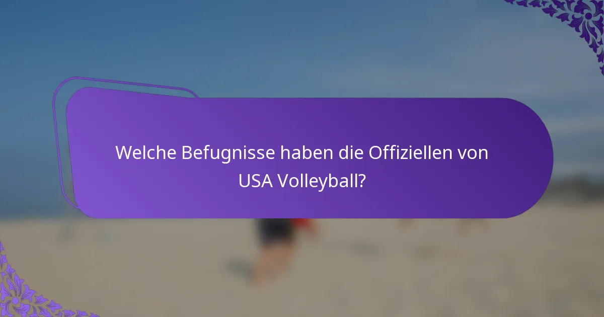 Welche Befugnisse haben die Offiziellen von USA Volleyball?
