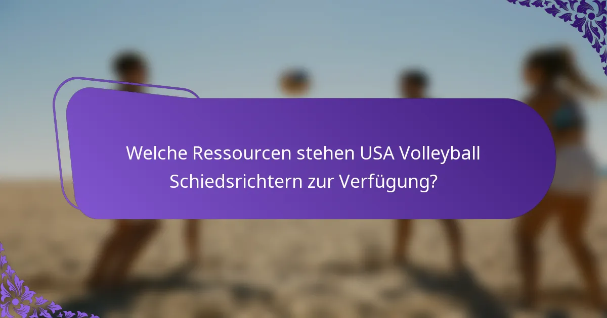 Welche Ressourcen stehen USA Volleyball Schiedsrichtern zur Verfügung?