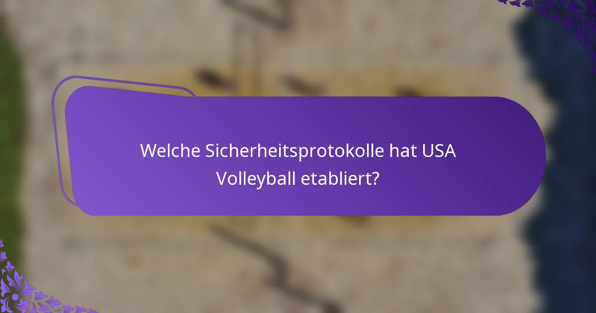 Welche Sicherheitsprotokolle hat USA Volleyball etabliert?
