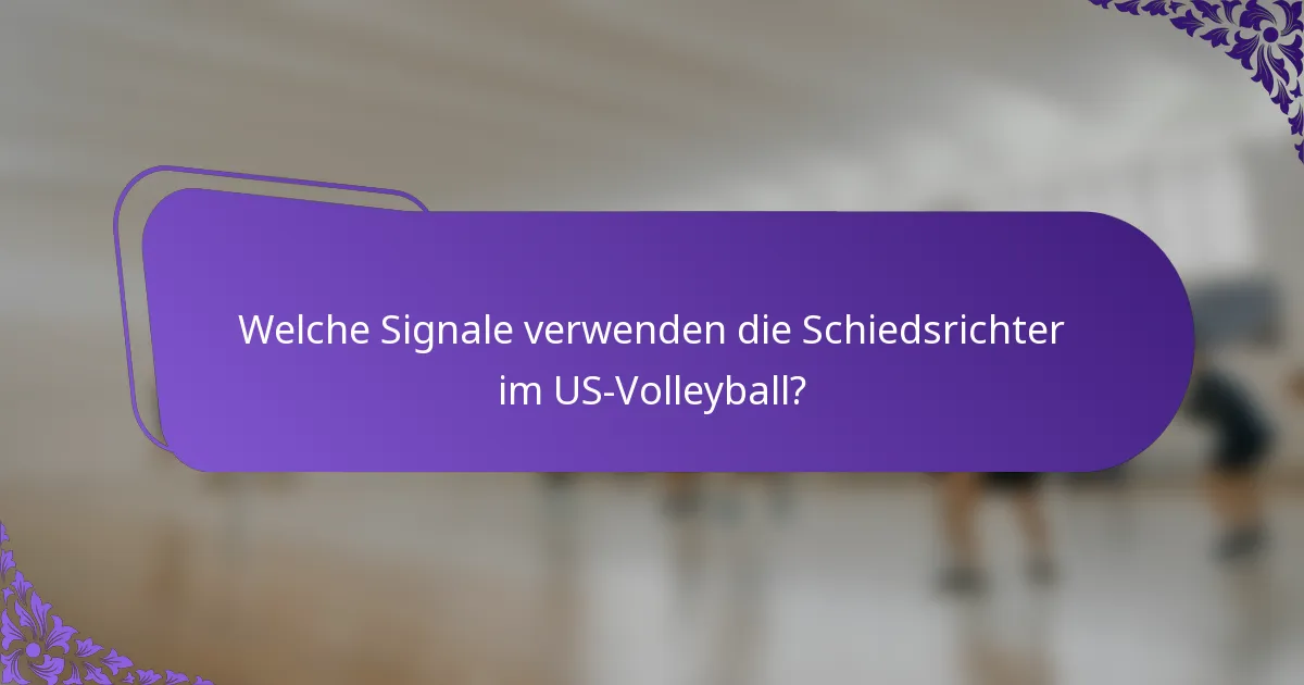 Welche Signale verwenden die Schiedsrichter im US-Volleyball?