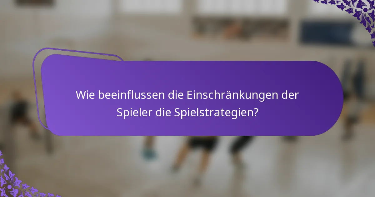 Wie beeinflussen die Einschränkungen der Spieler die Spielstrategien?