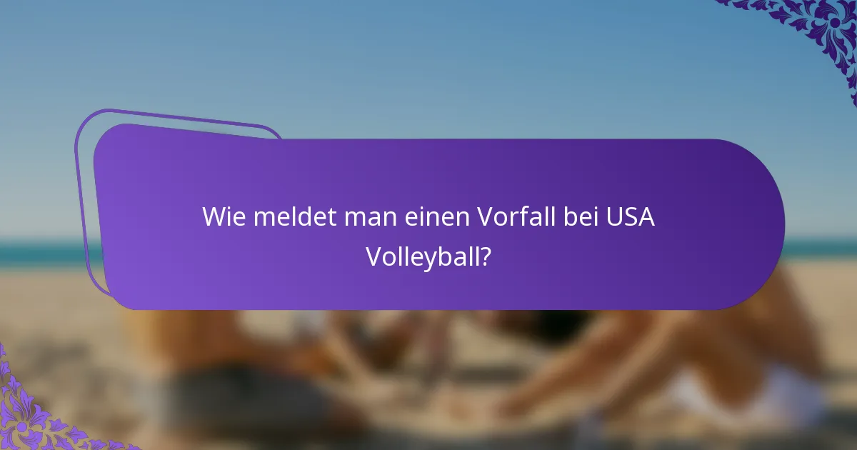 Wie meldet man einen Vorfall bei USA Volleyball?