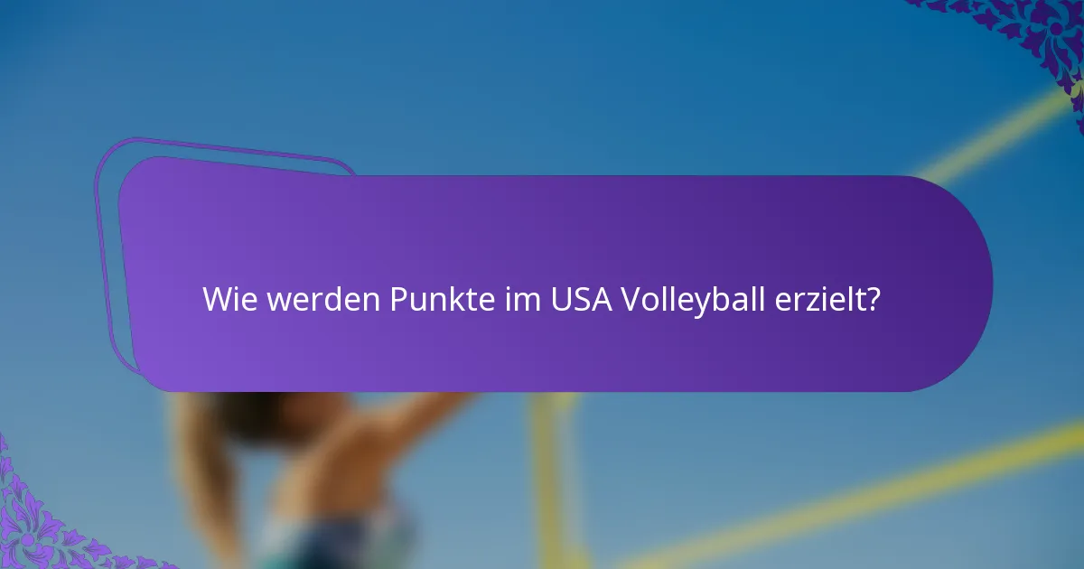 Wie werden Punkte im USA Volleyball erzielt?
