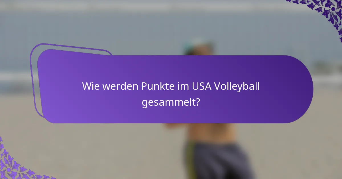 Wie werden Punkte im USA Volleyball gesammelt?