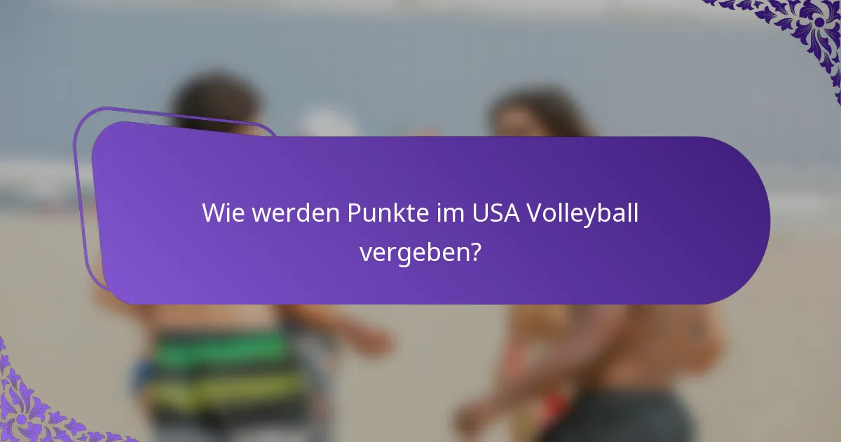 Wie werden Punkte im USA Volleyball vergeben?