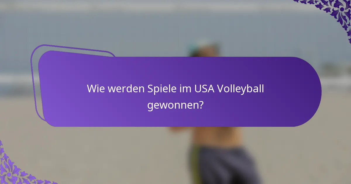 Wie werden Spiele im USA Volleyball gewonnen?