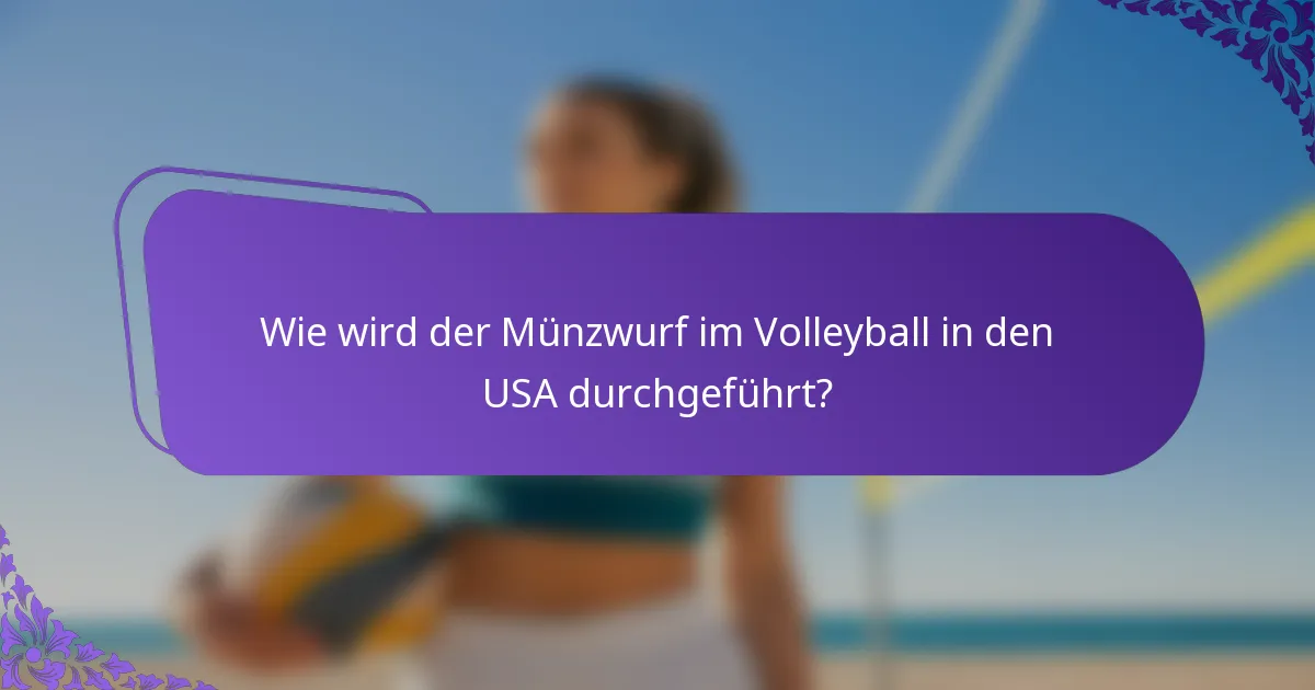 Wie wird der Münzwurf im Volleyball in den USA durchgeführt?