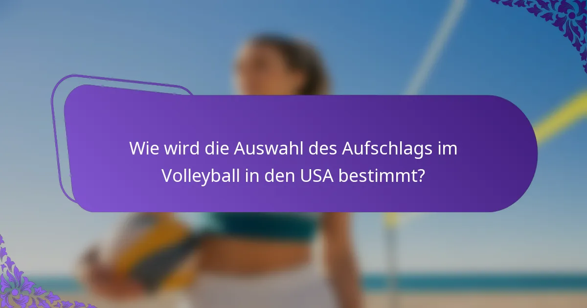 Wie wird die Auswahl des Aufschlags im Volleyball in den USA bestimmt?