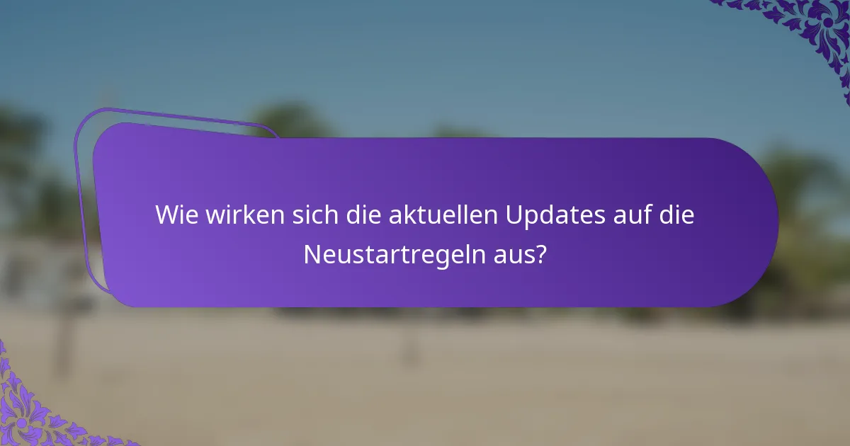 Wie wirken sich die aktuellen Updates auf die Neustartregeln aus?