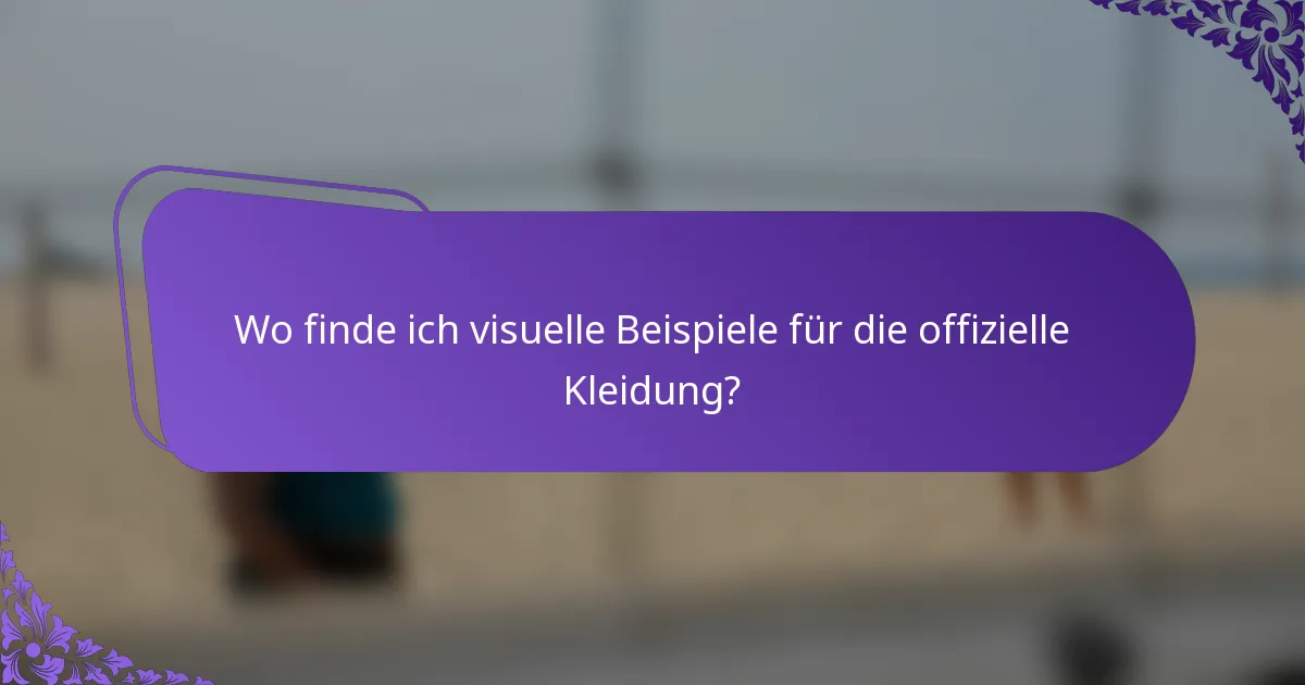 Wo finde ich visuelle Beispiele für die offizielle Kleidung?